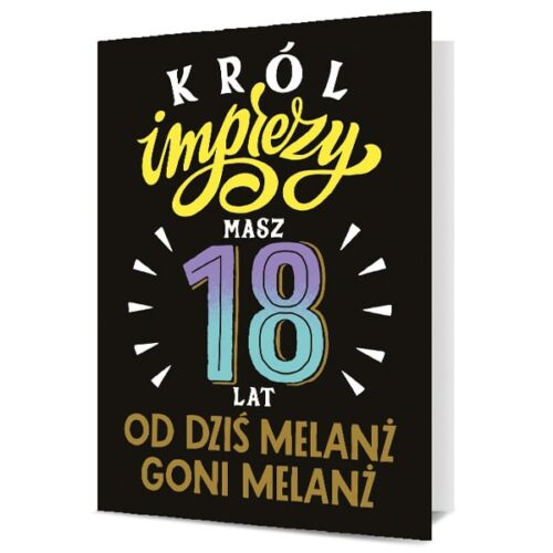 Kartka urodzinowa - 18 lat, król imprezy