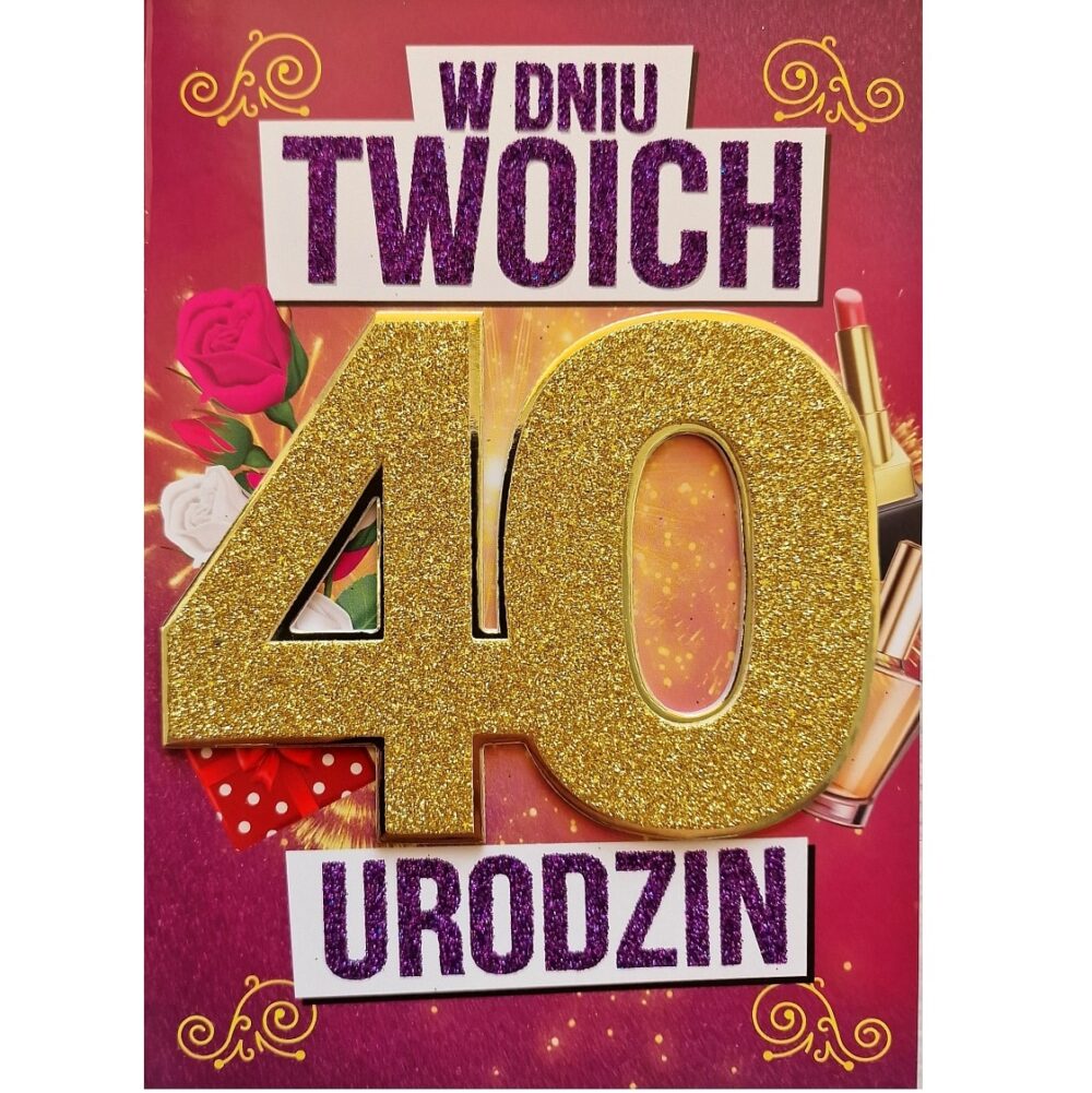 Kartka urodzinowa - 40 urodziny, brokat, damska